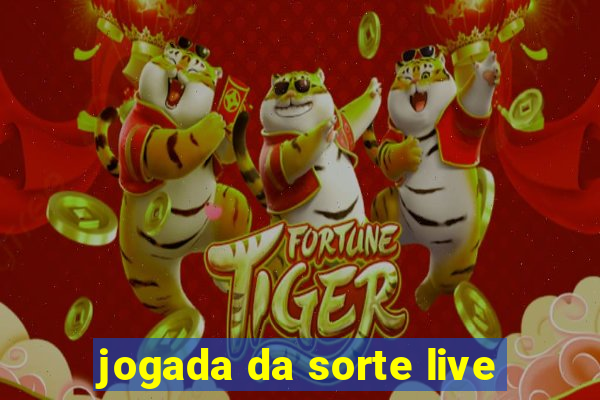 jogada da sorte live